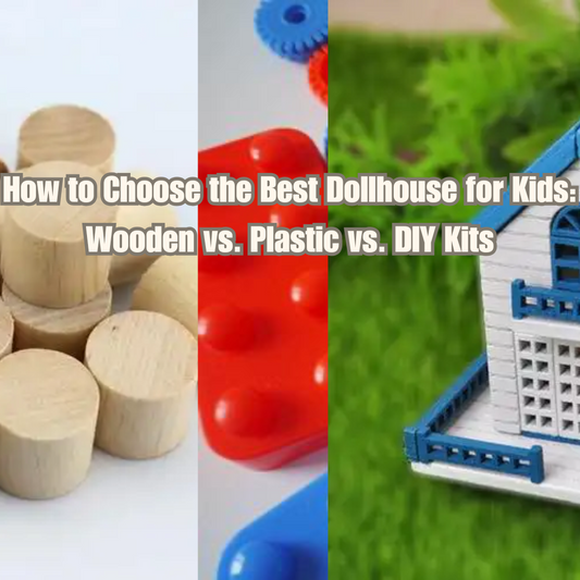 How to Choose the Best Dollhouse for Kids: Wooden vs. Plastic vs. DIY Kits