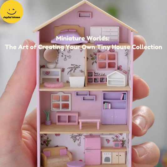 Miniature Worlds: The Art of Creating Your Own Tiny House Collection