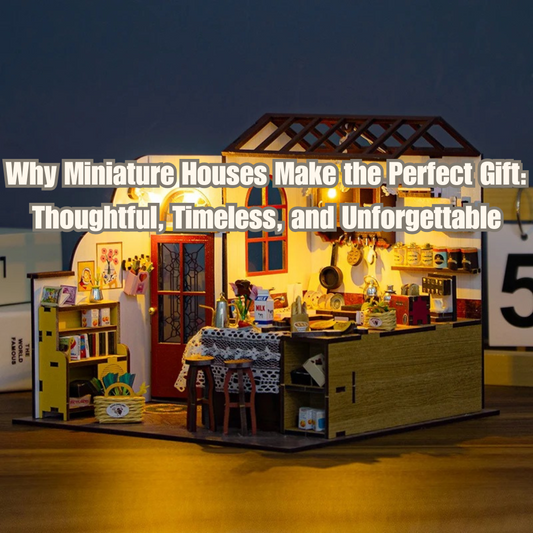 Why Miniature Houses Make the Perfect Gift: Thoughtful, Timeless, and Unforgettable